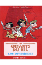 Les enfants du nil - t01 - il faut sauver cleopatre !