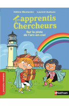 Les apprentis chercheurs: sur la piste de l-arc-en-ciel