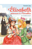 Elisabeth, princesse a versailles - elisabeth t14 l'enfant trouve