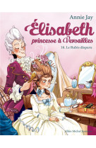 Elisabeth, princesse a versailles - elisabeth t16 le rubis disparu