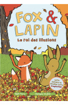 Fox & lapin - tome 2 - le roi des illusions