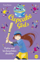 Cupcake girls - tome 5 katie met les bouchees doubles - vol05