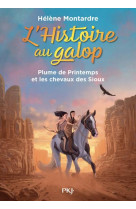 L-histoire au galop - tome 3 plume de printemps et les chevaux des sioux - vol03