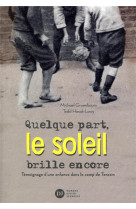 Quelque part, le soleil brille encore, temoignage d-une enfance dans le camp de terezin