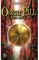 Oscar pill - t02 - les deux royaumes
