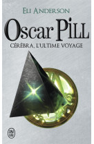 Oscar pill - t05 - cerebra, l-ultime voyage