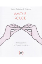 Amour... rouge - poemes-couleurs en langue des signes