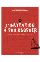 L-invitation a philosopher - voyage initiatique au pays des