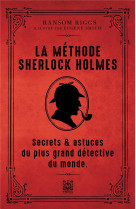 La methode de sherlock holmes - secrets et astuces du plus grand detective du monde