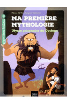 Ma premiere mythologie - t07 - ma premiere mythologie - ulysse prisonnier du cyclope cp/ce1 6/7 ans