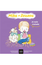 Mika et zouzou 0-3 ans - t08 - mika et zouzou - je suis malade 0/3 ans