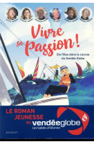 Vivre sa passion - six filles dans la course du vendée globe