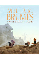 Le veilleur des brumes, tome 02 - le veilleur des brumes, tome 2 - un monde sans tenebres