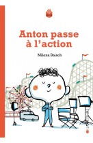 Anton passe a l-action