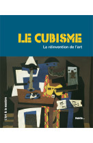 Le cubisme, la réinvention de l'art