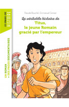 La veritable histoire de titus, le jeune romain gracie par l-empereur