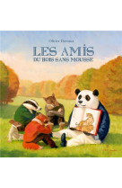 Les amis du bois sans mousse - t01 - les amis du bois sans mousse