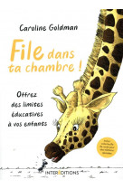 File dans ta chambre !  -  offrez des limites educatives a vos enfants