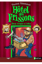 Hôtel des frissons - tome 3 sans corps ni tête