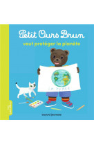 Petit ours brun veut proteger la planete