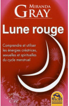 Lune rouge  -  comprendre et utiliser les energies... du cycle menstruel