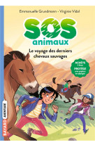 Sos animaux sauvages, tome 02 - le voyage des derniers chevaux sauvages