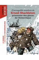 L'incroyable aventure de shackleton prisonnier des glaces de l'antartique - prisonnier des glaces de