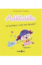 Adelidelo, tome 01 - le bonheur, c'est son boulot !