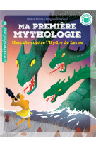 Ma premiere mythologie - t18 - ma premiere mythologie - hercule contre l'hydre de lerne - cp/ce1 6/7