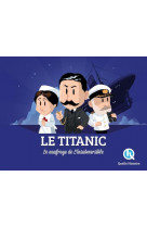 Le titanic - l'histoire du paquebot legendaire