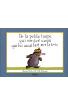 De la petite taupe qui voulait savoir qui lui avait fait sur la tete (mini-album cartonne)