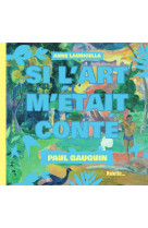 Paul gauguin - si l'art m'etait conte