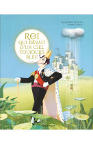 Le roi qui revait d'un ciel toujours bleu