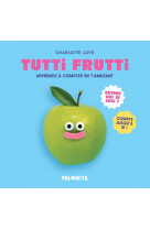 Tutti frutti - apprends a compter en t-amusant