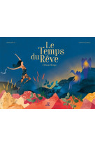 Temps du rêve (le)