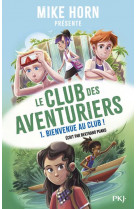 Mike horn - le club des aventuriers - tome 1 bienvenue au club !