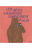 Les betes sauvages grandissent la nuit