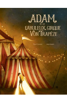 Adam et le fabuleux cirque von trapeze