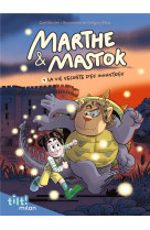 Marthe et mastok, tome 01 - marthe et mastok t. 1 la vie secrete des monstres