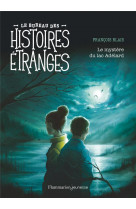 Le bureau des histoires etranges - le mystere du lac adelard