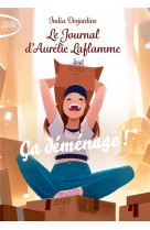 Le journal d-aurelie laflamme - nouvelle edition - tome 6 ca demenage !