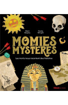 Momies et mysteres - les morts nous racontent des histoires