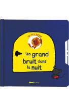 Livres a toucher - un grand bruit dans la nuit - un grand bruit dans la nuit