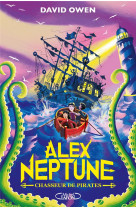 Alex neptune - tome 2 chasseur de pirates
