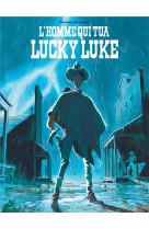 Les aventures de lucky luke d'apres morris : l'homme qui tua lucky luke