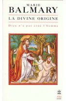 La divine origine - dieu n'a pas cree l'homme