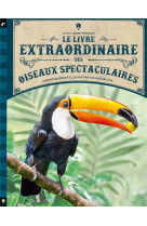 Le livre extraordinaire des oiseaux spectaculaires