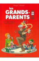 Les grands-parents en bd - tome 02 - prets a tout pour les petits enfants !