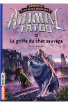 Animal tatoo - saison 2  -  les betes supremes tome 6 : la griffe du chat sauvage