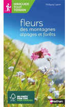 Miniguide tout terrain - fleurs des montagnes alpages et foret